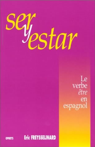 Ser y estar. Le verbe tre en espagnol par Eric Freysselinard
